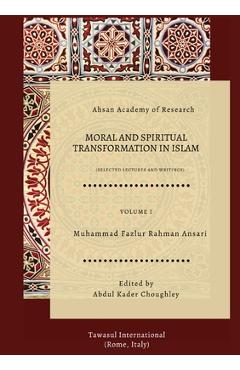 Coperta cărții 'Moral and Spiritual Transformation in Islam - Muhammad Fazlur Rahman Ansari'