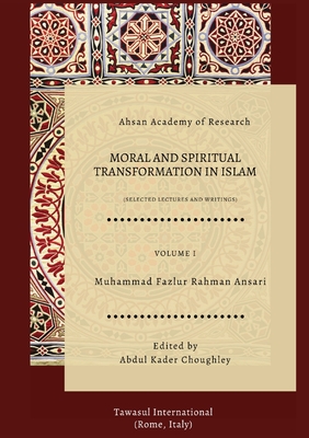 Coperta cărții 'Moral and Spiritual Transformation in Islam - Muhammad Fazlur Rahman Ansari'