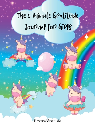 The 5 Minute Gratitude Journal for Girls: A Journal to Teach Children to Practice Gratitude and Mindfulness. Fun and Fast Ways for Kids to Give Daily - Power Of Gratitude