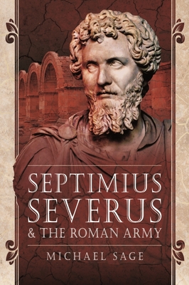 Coperta cărții 'Septimius Severus and the Roman Army - Michael Sage'