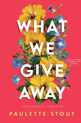 What We Give Away - Paulette Stout