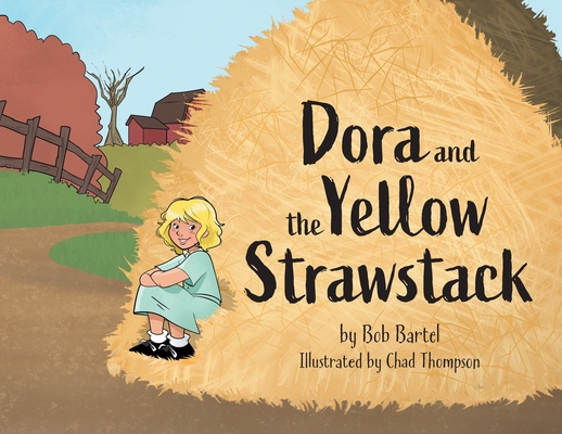 Coperta cărții 'Dora and the Yellow Strawstack - Bob Bartel'
