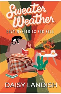 Coperta cărții 'Sweater Weather: Cozy Mysteries for Fall - Daisy Landish'