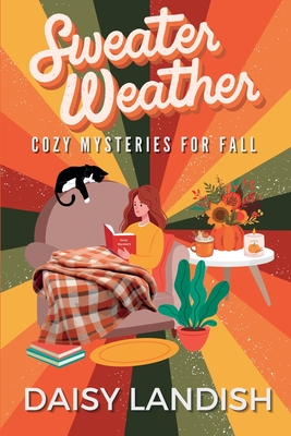 Coperta cărții 'Sweater Weather: Cozy Mysteries for Fall - Daisy Landish'