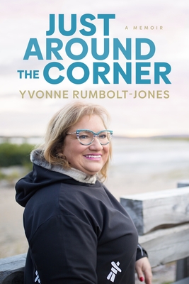 Just Around the Corner - Yvonne Rumbolt-jones
