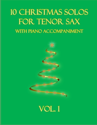 10 Christmas Solos for Tenor Sax with Piano Accompaniment: Vol. 1 - B. C. Dockery