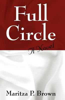 Full Circle - Maritza P. Brown