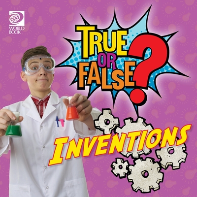 True or False? Inventions - 