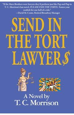 Coperta cărții 'Send In The Tort Lawyer$-A Legal Farce - T. C. Morrison'