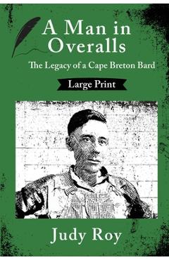 Coperta cărții 'A Man in Overalls: The Legacy of a Cape Breton Bard - Judy Roy'