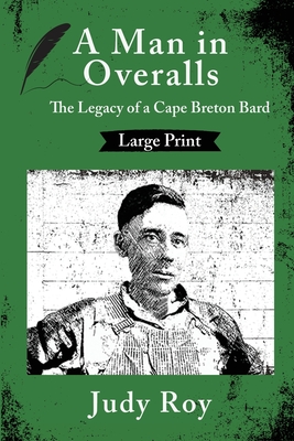 Coperta cărții 'A Man in Overalls: The Legacy of a Cape Breton Bard - Judy Roy'