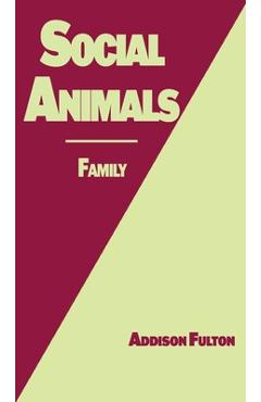 Coperta cărții 'Social Animals: Family - Addison J. Fulton'