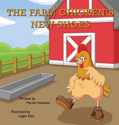 Coperta cărții 'The Farm Chicken's New Shoes - Mariah Nienhuis'