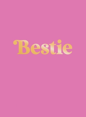 Bestie: The Perfect Gift to Celebrate Your Bff - 