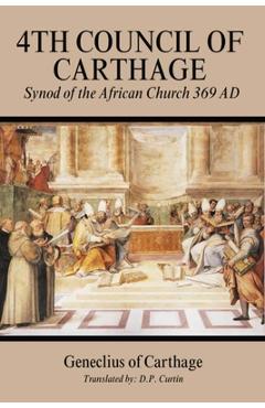 Fourth Council of Carthage: Synod of the African Church 369 AD -