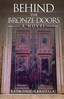 Behind the Bronze Doors - Raymond Gardella