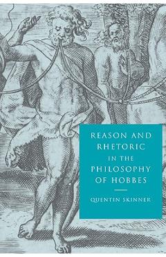 Coperta cărții 'Reason and Rhetoric in the Philosophy of Hobbes - Quentin Skinner'