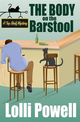 The Body on the Barstool (A Top Shelf Mystery) - Lolli Powell