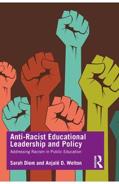 Coperta cărții 'Anti-Racist Educational Leadership and Policy: Addressing Racism in Public Education - Sarah Diem'