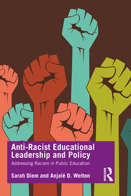 Anti-Racist Educational Leadership and Policy: Addressing Racism in Public Education - Sarah Diem