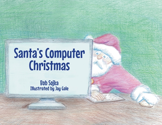 Santa's Computer Christmas - Bob Sojka