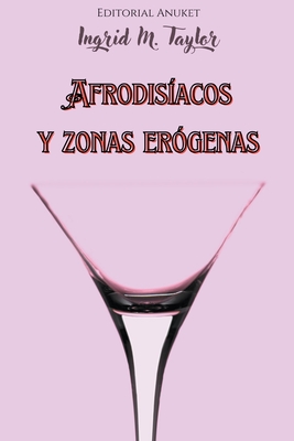 Afrodisíacos y Zonas Erógenas - Ingrid M. Taylor