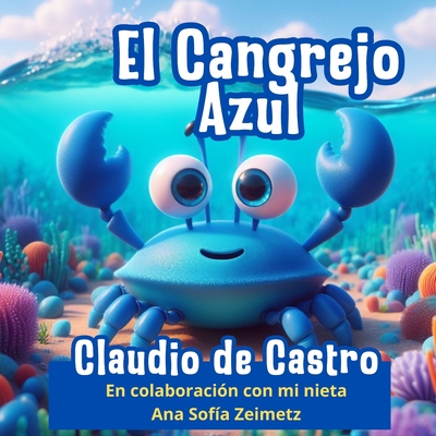 El Cangrejo Azul: Cuento Infantil - Claudio De Castro
