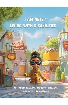 Coperta cărții 'I Am Able: Living with Disabilities - Laura M. Williams'