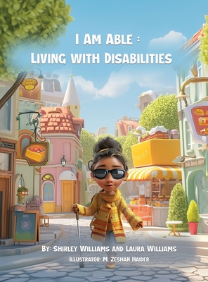 Coperta cărții 'I Am Able: Living with Disabilities - Laura M. Williams'