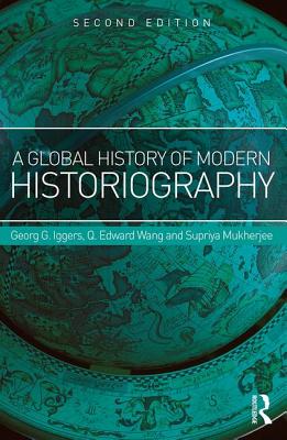 A Global History of Modern Historiography - Georg G. Iggers