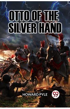 Coperta cărții 'Otto of the Silver Hand - Howard Pyle'