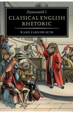 Coperta cărții 'Farnsworth's Classical English Rhetoric - Ward Farnsworth'