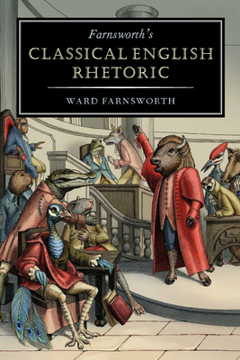Coperta cărții 'Farnsworth's Classical English Rhetoric - Ward Farnsworth'