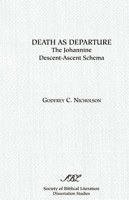 Coperta cărții 'Death as Departure: The Johannine Descent-Ascent Schema - Godfrey C. Nicholson'