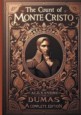 The Count of Monte Cristo (complete and unabridged edition): An epic of vengeance and redemption in 19th century Paris - A timeless masterpiece of Fre - Alexandre Dumas
