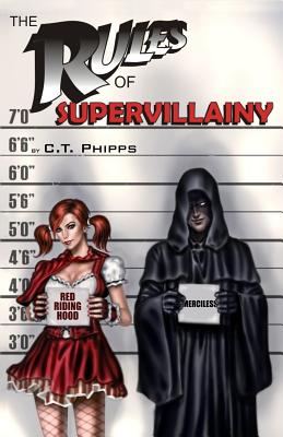 The Rules of Supervillainy - C. T. Phipps