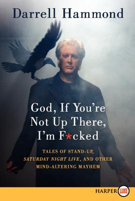 Coperta cărții 'God, If You're Not Up There, I'm F*cked LP - Darrell Hammond'