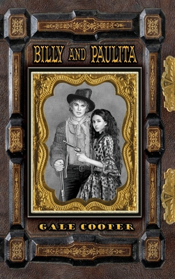 Billy and Paulita: The Saga of Billy the Kid, Paulita Maxwell, and the Santa Fe Ring - Gale Cooper