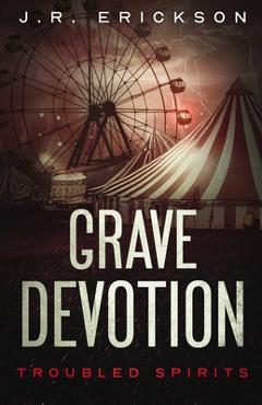 Grave Devotion - J. R. Erickson