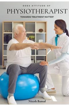 Coperta cărții 'Does Attitude of Physiotherapist Towards Treatment Matter? - Nitesh Bansal'