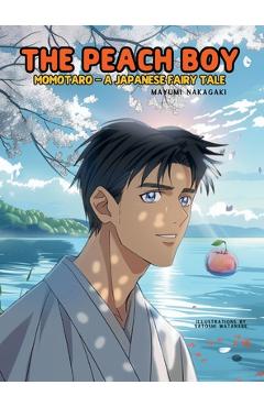 Coperta cărții 'The Peach Boy: A Japanese Fairy Tale (ages 4-8) - Mayumi Nakagaki'