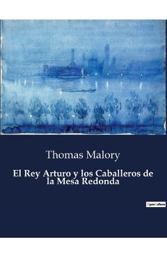 Coperta cărții 'El Rey Arturo y los Caballeros de la Mesa Redonda - Thomas Malory'