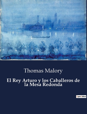 El Rey Arturo y los Caballeros de la Mesa Redonda - Thomas Malory