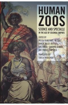 Poza produsului Human Zoos: Science and Spectacle in the Age of Empire - Pascal Blanchard