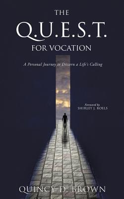 The Q.U.E.S.T. for Vocation - Quincy D. Brown
