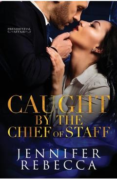 Caught by the Chief of Staff - Jennifer Rebecca