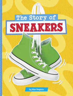 Coperta cărții 'The Story of Sneakers - Mae Respicio'