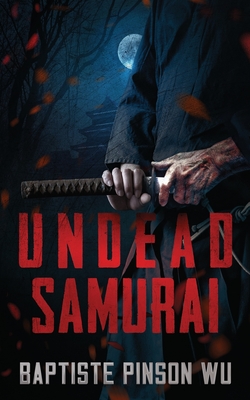 Undead Samurai - Baptiste Pinson Wu