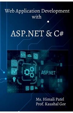 Coperta cărții 'Web Application Development: Asp.Net with C# - Himali Patel'