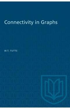 Poza produsului Connectivity in Graphs - W. T. Tutte